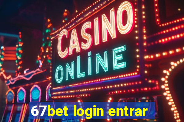 67bet login entrar